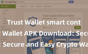 Trust Wallet smart contracts Trust Wallet APK Download: Secure and Easy Crypto Wallet Access